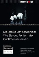 Die große Schachschule: Wie Sie aus Fehlern der Großmeister lernen - Carlstedt Jonathan