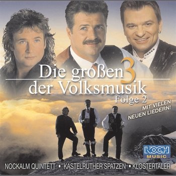 Die Großen 3 der Volksmusik - Folge 2 - Nockalm Quintett, Kastelruther Spatzen, Klostertaler
