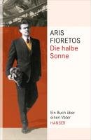 Die halbe Sonne Fioretos Aris