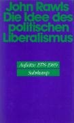 Die Idee des politischen Liberalismus - Rawls John