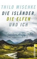 Die Isländer, die Elfen und ich - Mischke Thilo