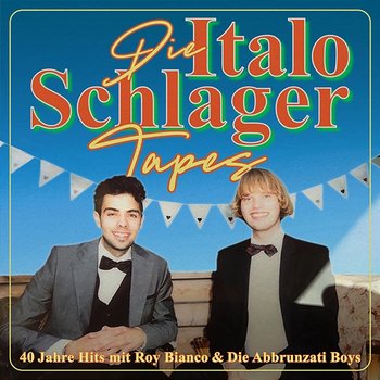 Die Italo-Schlager Tapes - Roy Bianco & Die Abbrunzati Boys