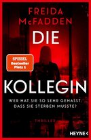 Die Kollegin – Wer hat sie so sehr gehasst, dass sie sterben musste? Freida McFadden
