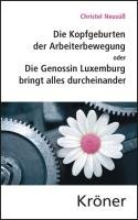 Die Kopfgeburten der Arbeiterbewegung - Neusuß Christel