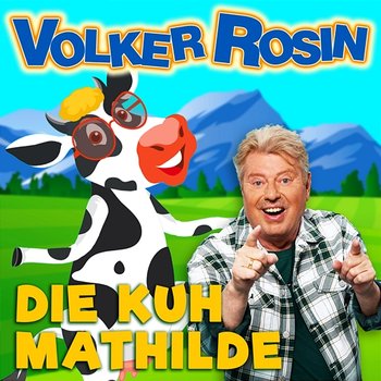 Die Kuh Mathilde - Volker Rosin