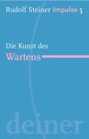 Die Kunst des Wartens - Steiner Rudolf