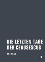 Die letzten Tage der Ceausescus - Rau Milo