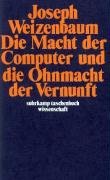 Die Macht der Computer und die Ohnmacht der Vernunft Weizenbaum Joseph