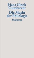 Die Macht der Philologie - Gumbrecht Hans Ulrich