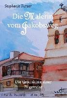 Die Malerin vom Jakobsweg - Die Geschichte einer Pilgerreise - Turzer Stephanie