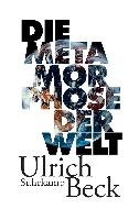 Die Metamorphose der Welt - Beck Ulrich