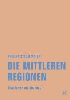 Die mittleren Regionen - Stadelmaier Philipp