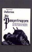 Die Panzertruppen - Guderian Heinz