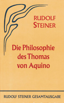 Die Philosophie des Thomas von Aquino - Steiner Rudolf