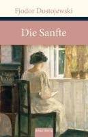 Die Sanfte - Dostojewski Fjodor Michailowitsch