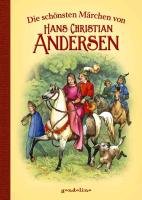 Die schönsten Märchen von Hans Christian Andersen - Andersen Hans Christian