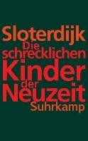 Die schrecklichen Kinder der Neuzeit - Sloterdijk Peter