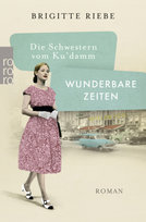 Die Schwestern vom Ku'damm: Wunderbare Zeiten Rowohlt Taschenbuch