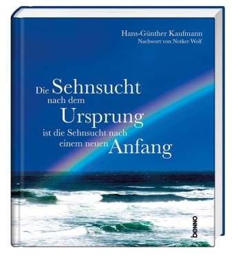 Die Sehnsucht Nach Dem Ursprung Ist Die Sehnsucht Nach Einem Neuen ...