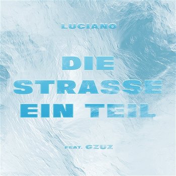 Die Straße ein Teil - Luciano feat. Gzuz