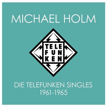 Die Telefunken Singles 1961 - 1965 - Michael Holm