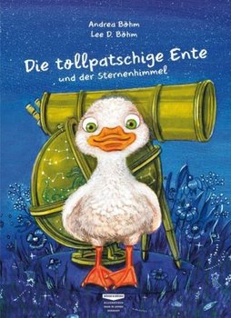 Die tollpatschige Ente und der Sternenhimmel - Bohm Andrea