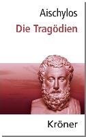 Die Tragödien - Aischylos