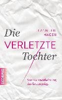 Die verletzte Tochter - Hagen Jeannette