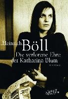 Die verlorene Ehre der Katharina Blum oder Wie Gewalt entstehen und wohin sie führen kann Boll Heinrich