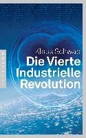 Die Vierte Industrielle Revolution - Schwab Klaus