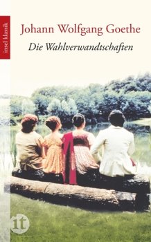 Die Wahlverwandtschaften - Goethe Johann Wolfgang