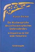 Die Wochensprüche des anthroposophischen Seelenkalenders im Doppelstrom der Zeit beider Hemisphären - Steiner Rudolf