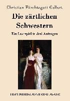 Die zärtlichen Schwestern - Gellert Christian Furchtegott