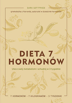 Dieta 7 hormonów. Ulecz swój metabolizm i schudnij w 3 tygodnie - Gottfried Sara