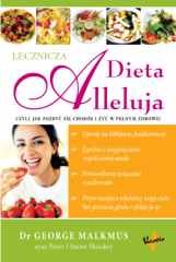 Dieta Alleluja, czyli jak pozbyć się chorób i żyć w pełnym zdrowiu - Malkmus George, Shockey Peter, Shockey Stowe
