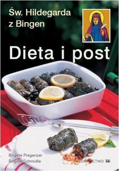 Dieta i post Św.Hildegarda z Bingen - Schmidle Brigitte, Pregenzer Brigitte
