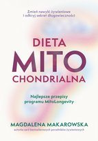 Dieta mitochondrialna. Najlepsze przepisy programu MitoLongevity Makarowska Magdalena