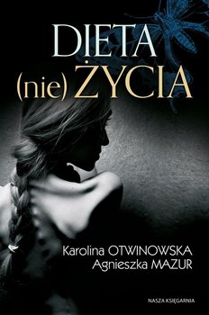 Dieta (nie)życia - Mazur Agnieszka, Otwinowska Karolina