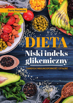 Dieta. Niski indeks glikemiczny - Pociecha Daria