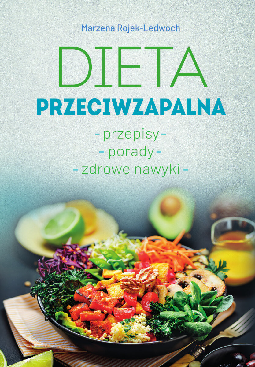 Dieta Przeciwzapalna. Przepisy. Porady. Zdrowe Nawyki - Rojek-Ledwoch ...