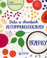 Dieta w chorobach autoimmunologicznych. Przepisy Joanna Dronka Skrzypczak