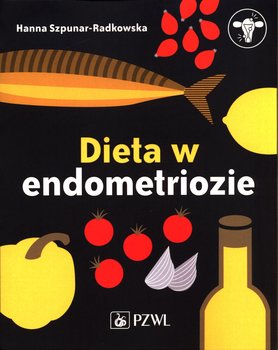 Dieta w endometriozie - Szpunar-Radkowska Hanna