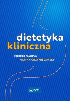 Dietetyka kliniczna - Opracowanie zbiorowe