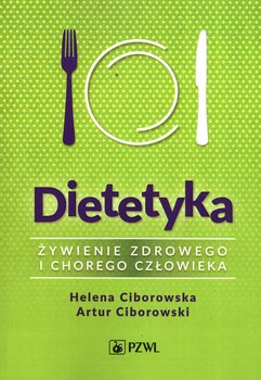 Dietetyka. Żywienie zdrowego i chorego człowieka - Ciborowska Helena, Ciborowski Artur