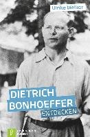 Dietrich. Bonhoeffer entdecken - Welker Ulrike