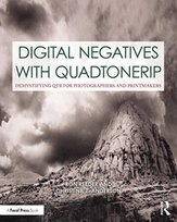 Digital Negatives with QuadToneRIP: Demystifying QTR for Photographers and Printmakers Ron Reeder