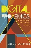 Digital Proxemics - Mcarthur John A.