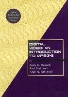 Digital Video: An Introduction to MPEG-2 - Netravali Arun N., Haskell Barry G., Puri Atul