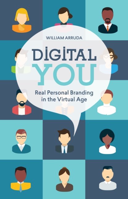 Digital You: Real Personal Branding in the Virtual Age - William Arruda ...
