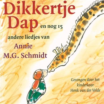 Dikkertje Dap en nog 15 andere liedjes van Annie M.G. Schmidt - Kinderkoor Henk van der Velde